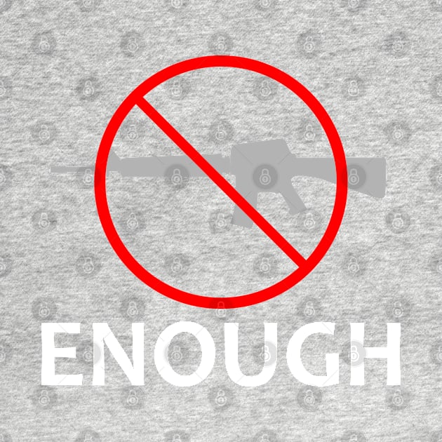 Gun Control Anti Gun Enough by Mas Design